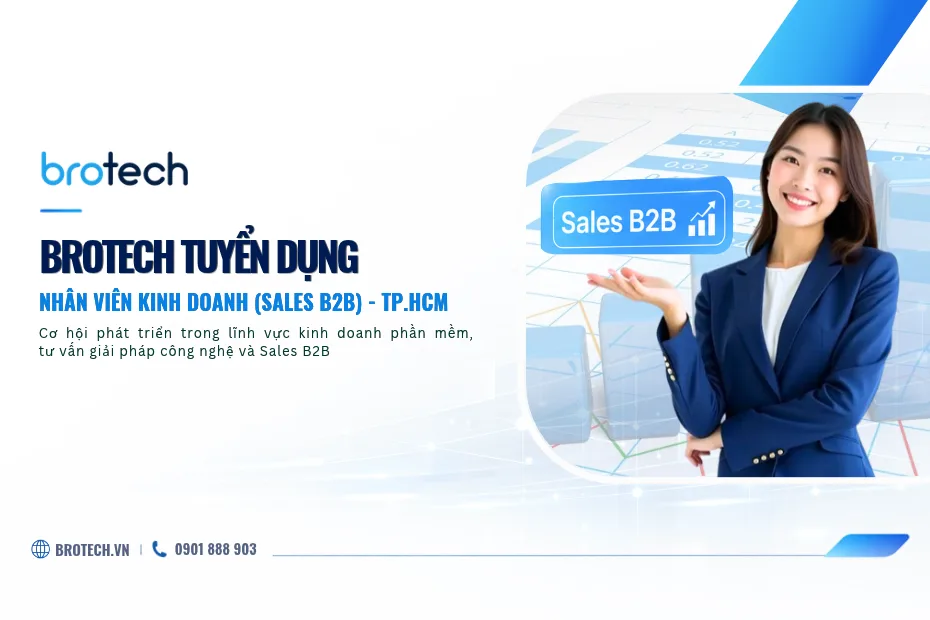 Brotech tuyển dụng Nhân viên kinh doanh (Sales B2B - SaaS) tại TP.HCM